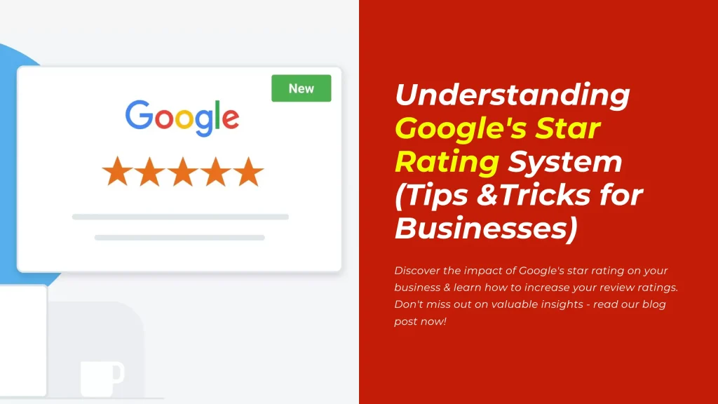 Understanding Google's Star Rating System (Tips &Tricks for Businesses)