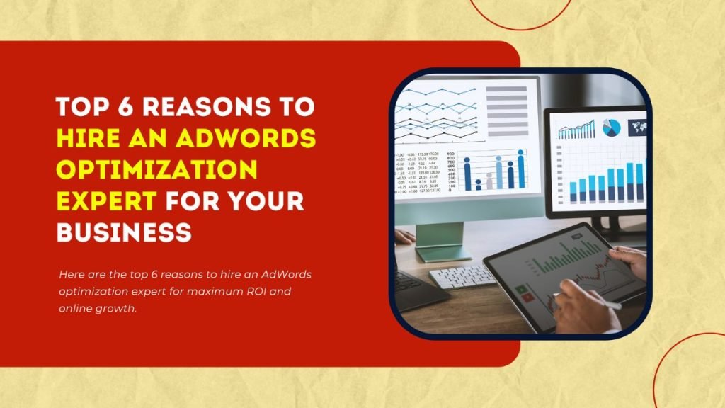 Top 6 Reasons to Hire an AdWords Optimization Expert for Your Business - Freelancers HUB