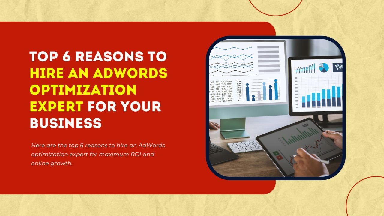 Top 6 Reasons to Hire an AdWords Optimization Expert for Your Business - Freelancers HUB