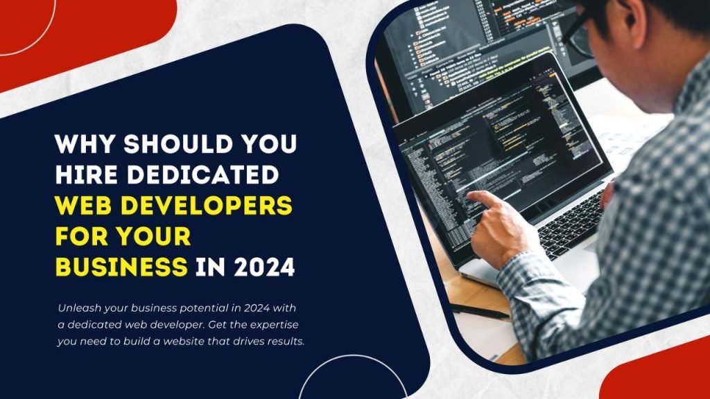 Why Should You Hire Dedicated Web Developers For Your Business in 2024 - Freelancers HUB