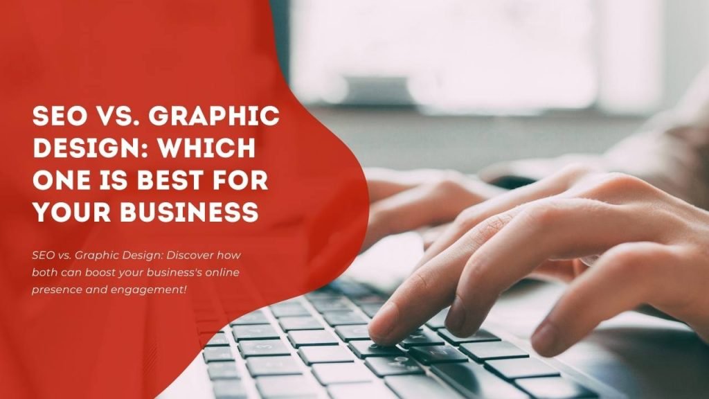 SEO vs Graphic Design - Which One Is Best For Your Business - Freelancers Hub