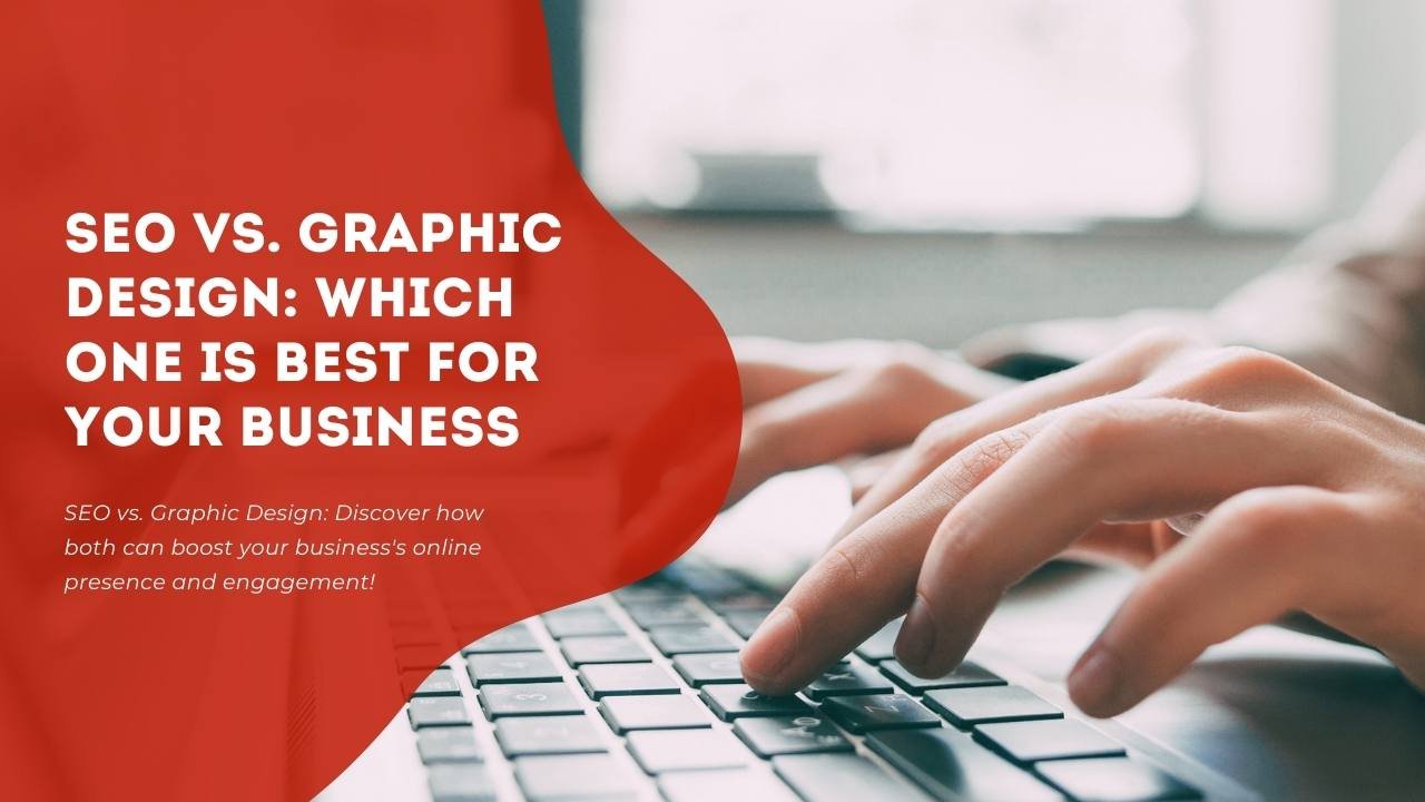 SEO vs Graphic Design - Which One Is Best For Your Business - Freelancers Hub